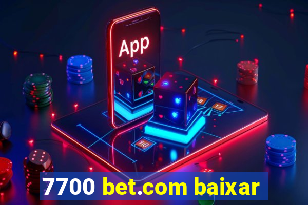 7700 bet.com baixar